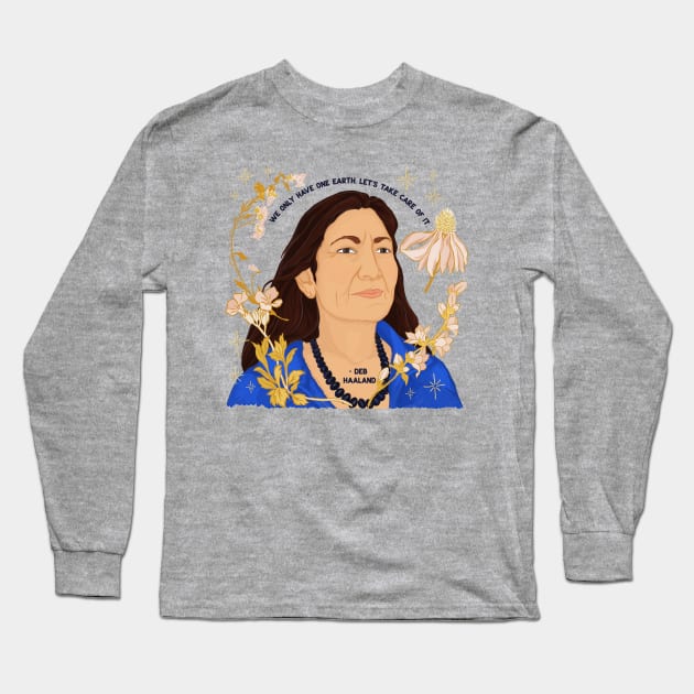 "We Only Have One Earth Let's Take Care Of It", Deb Haaland Long Sleeve T-Shirt by FabulouslyFeminist